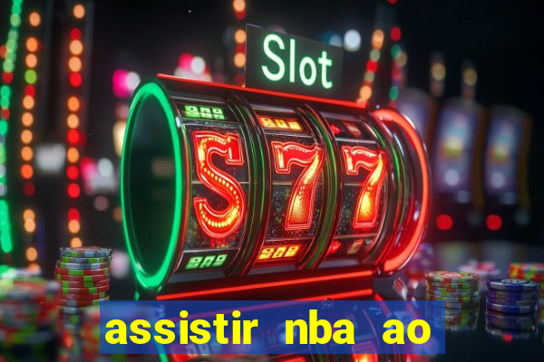 assistir nba ao vivo multicanais